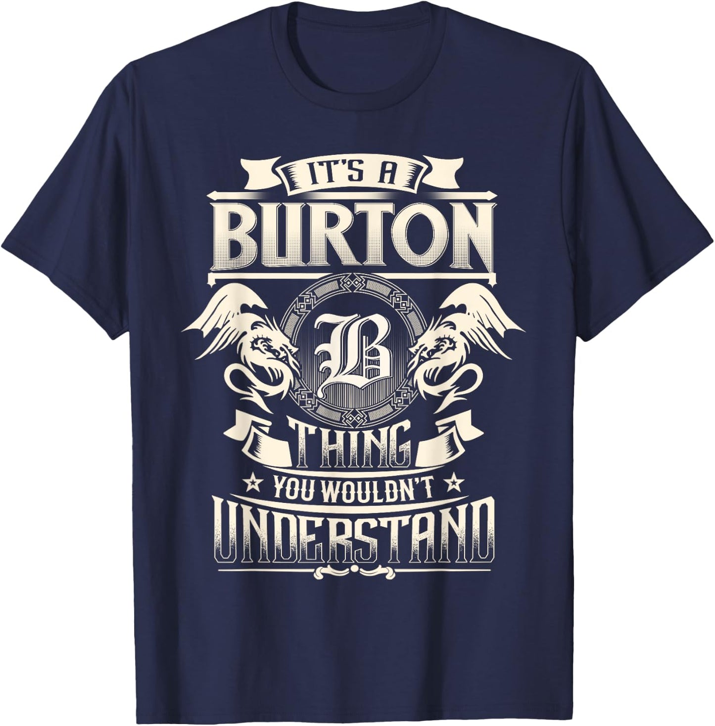 It's A BURTON Thing You Wouldn't Understand Family Name T-Shirt - T-Shirt | Navy