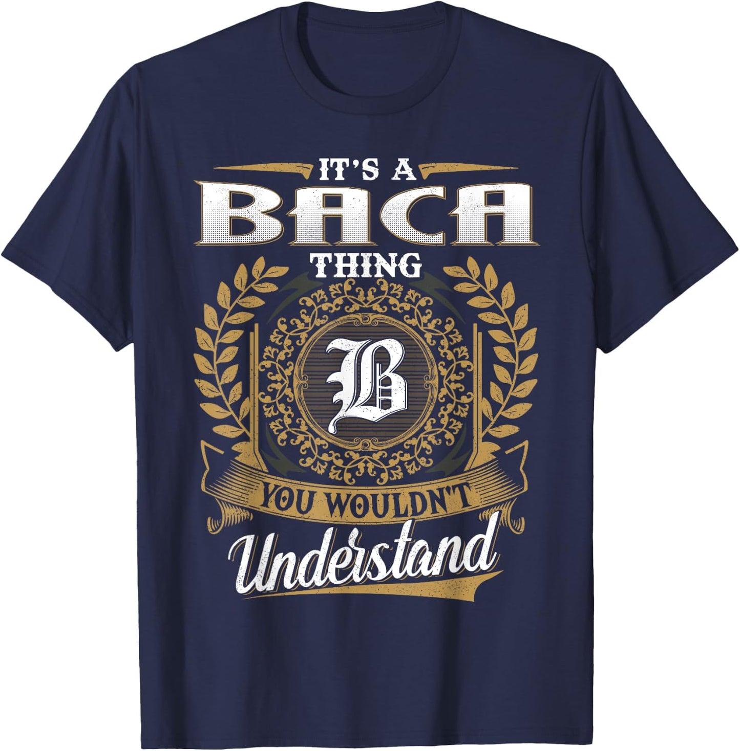 It's A BACA Thing You Wouldn't Understand Name Classic T-Shirt - T-Shirt | Navy