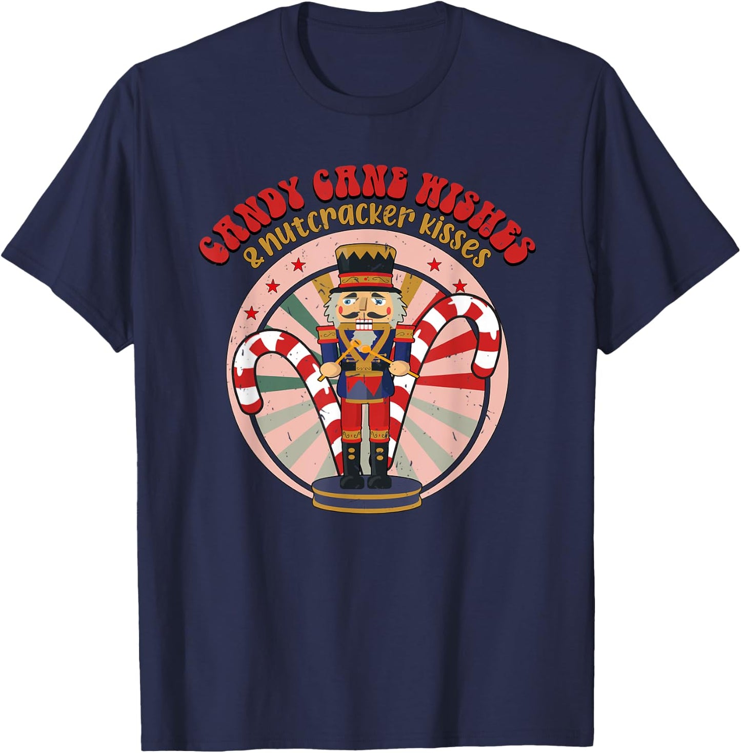 Candy Cane Wishes And Nutcracker Kisses,Nutcracker Christmas T-Shirt - T-Shirt | Navy
