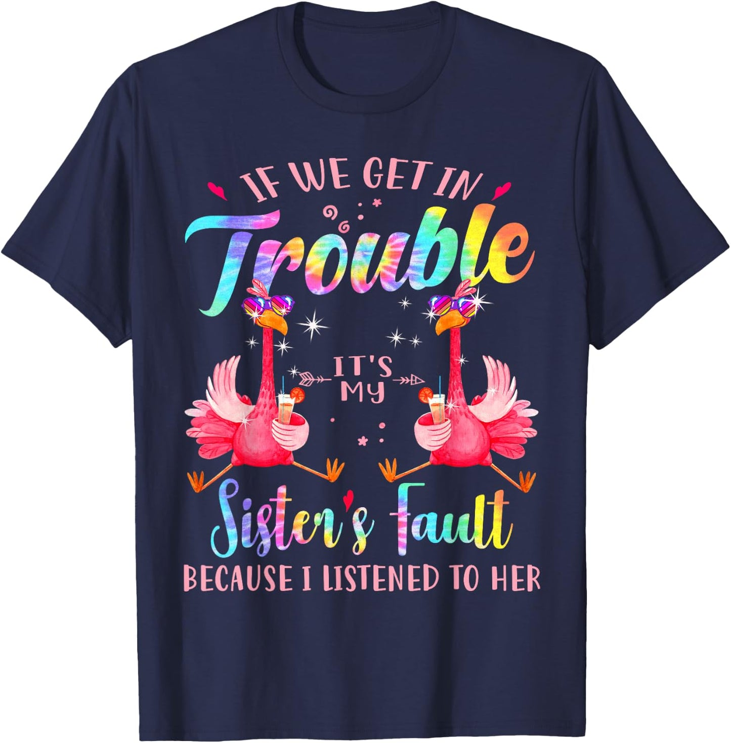 If we get in trouble it's my sister's fault flamingo bestie T-Shirt - T-Shirt | Navy