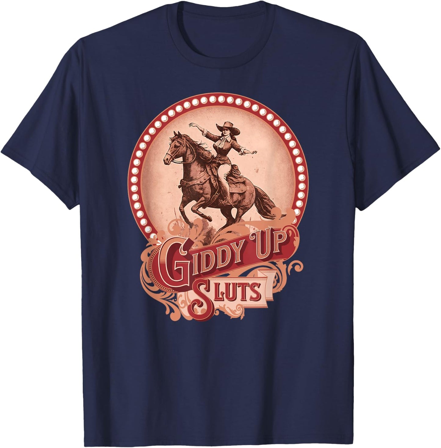 Giddy Up Sluts Vintage Cowgirl Country Western Barrel Racer T-Shirt - T-Shirt | Navy