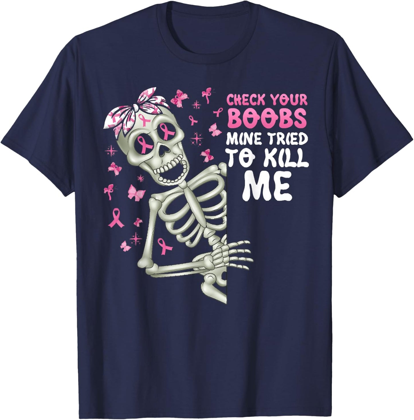 Check Your Boobs Mine Tried To Kill Me,Halloween Pink Ribbon T-Shirt - T-Shirt | Navy