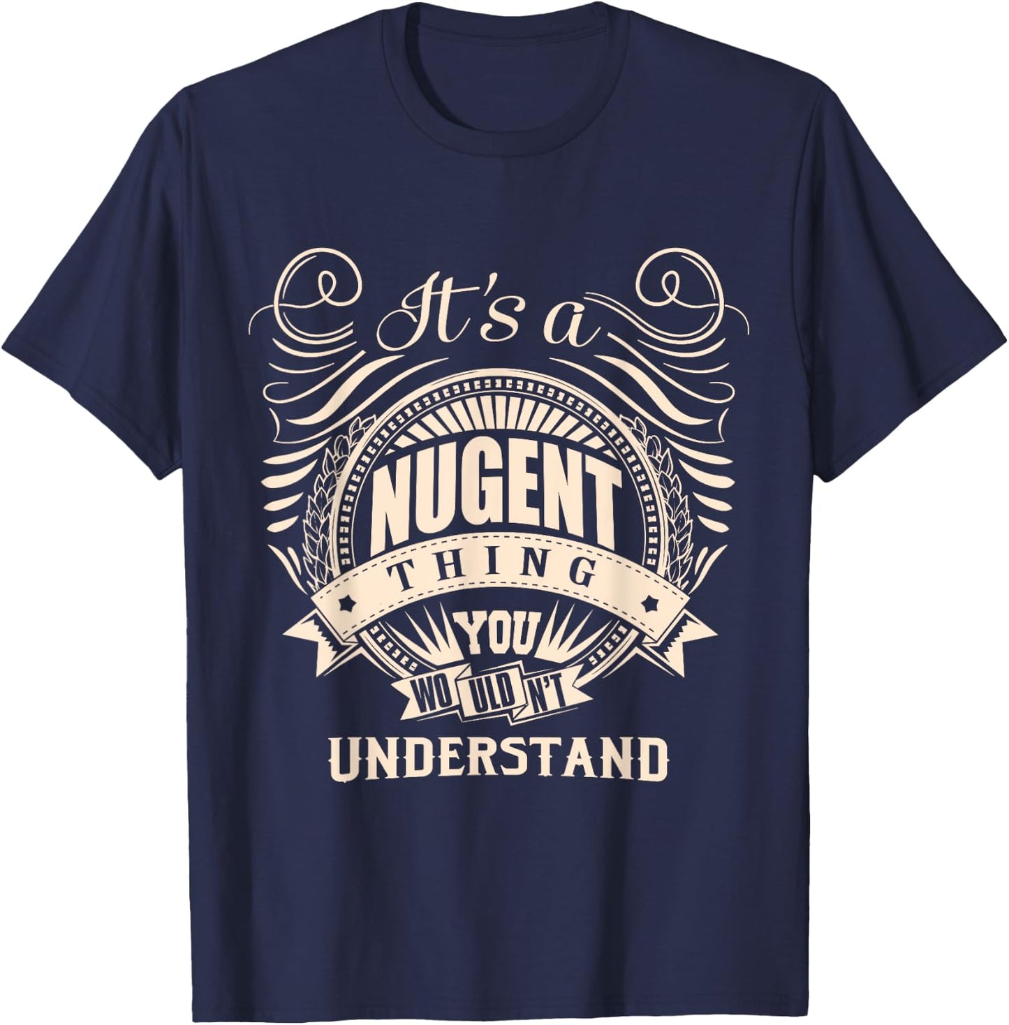 It's a NUGENT thing you wouldn't understand Gifts T-Shirt - T-Shirt | Navy