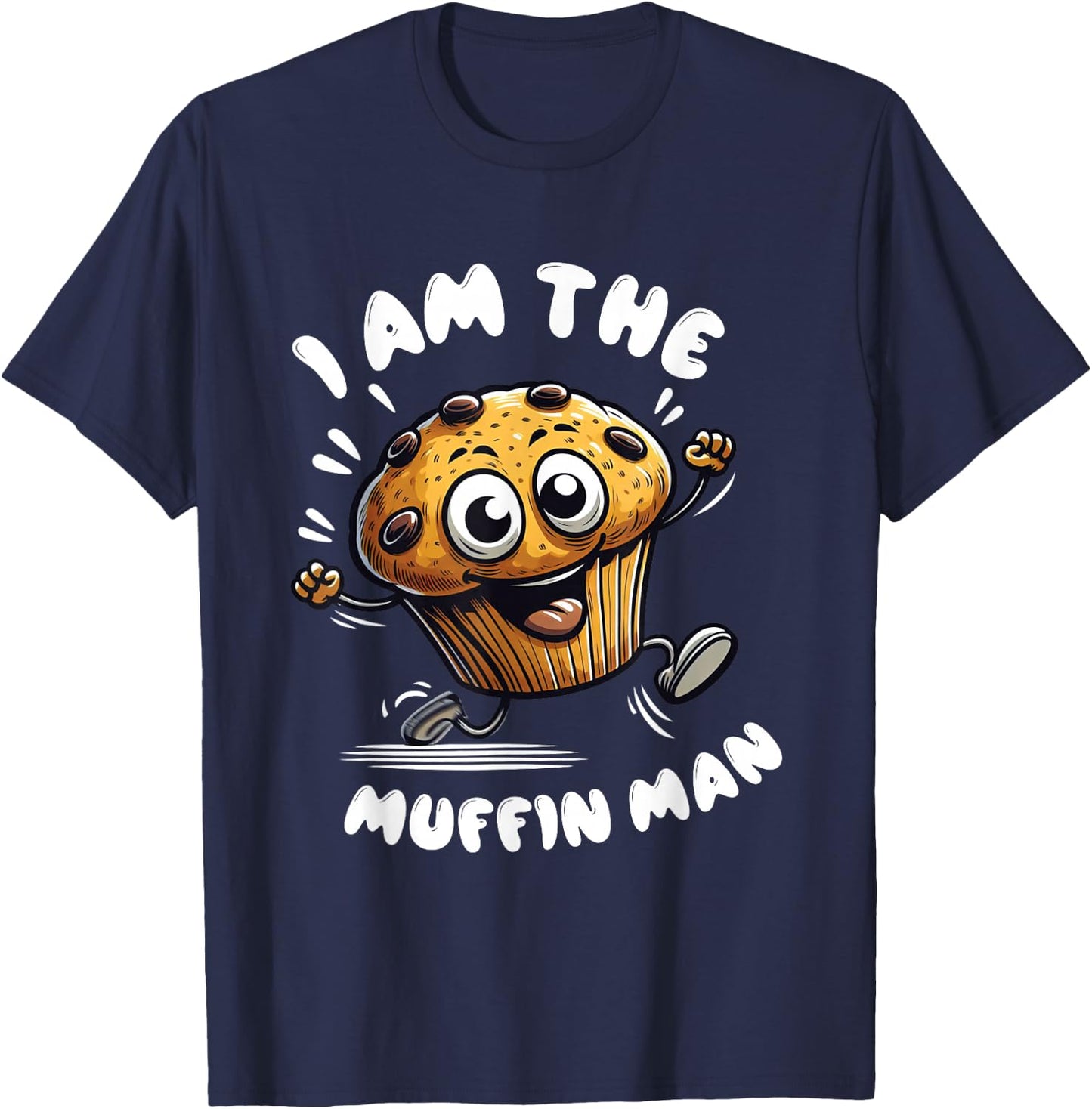 I'm The Muffin Man! Muffin T-Shirt - T-Shirt | Navy