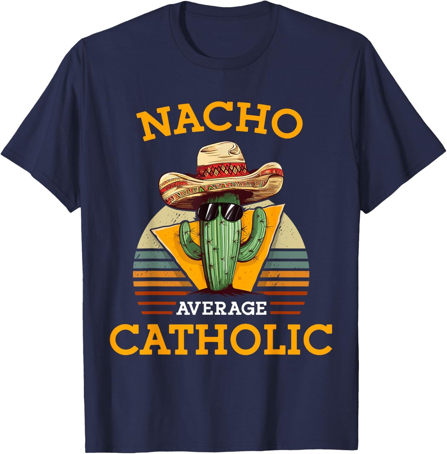 Nacho Average Catholic Church Funny Cinco De Mayo Vintage T-Shirt - T-Shirt | Navy