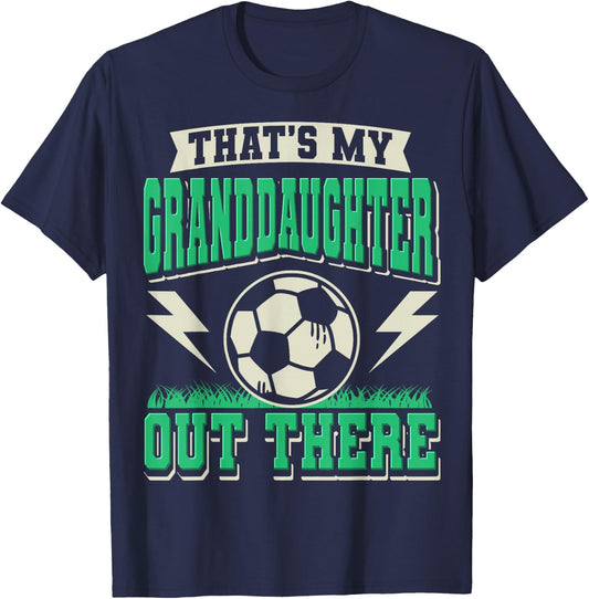 That's My Granddaughter Out There Soccer Grandma Grandpa T-Shirt - T-Shirt | Navy