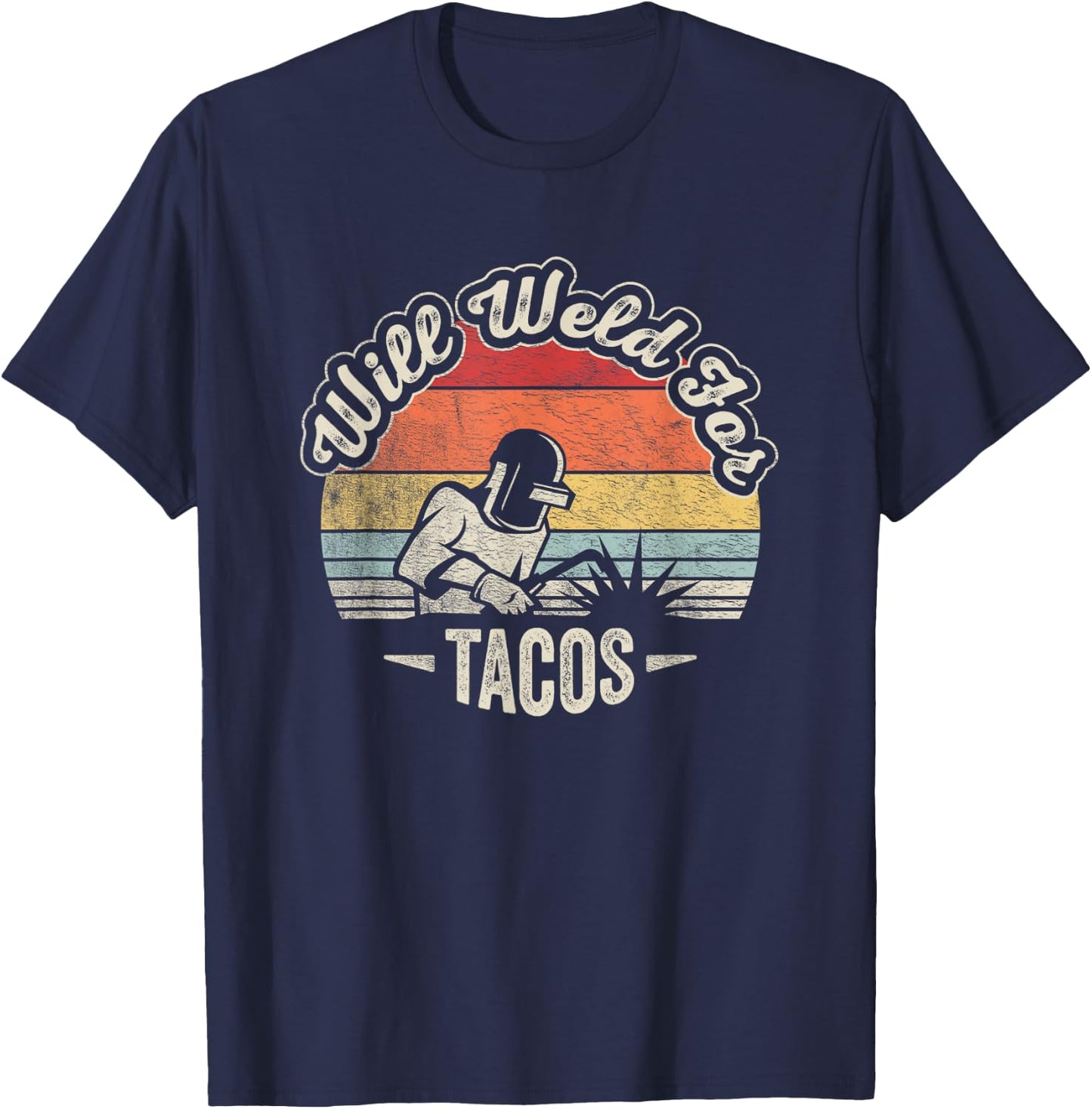 Retro Vintage Will Weld For Tacos Funny Welder T-Shirt - T-Shirt | Navy