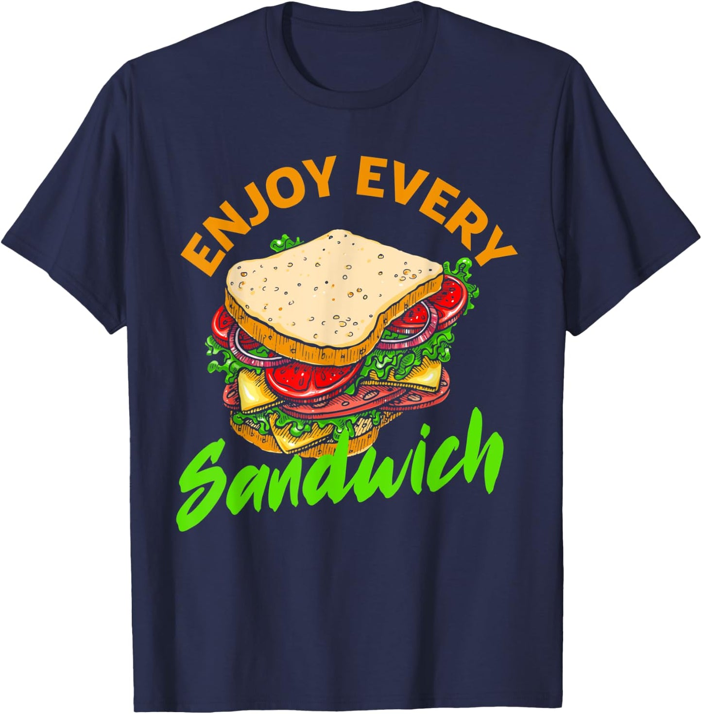 Enjoy Every Sandwich Deli Loving Breakfast Funny Sandwich T-Shirt - T-Shirt | Navy