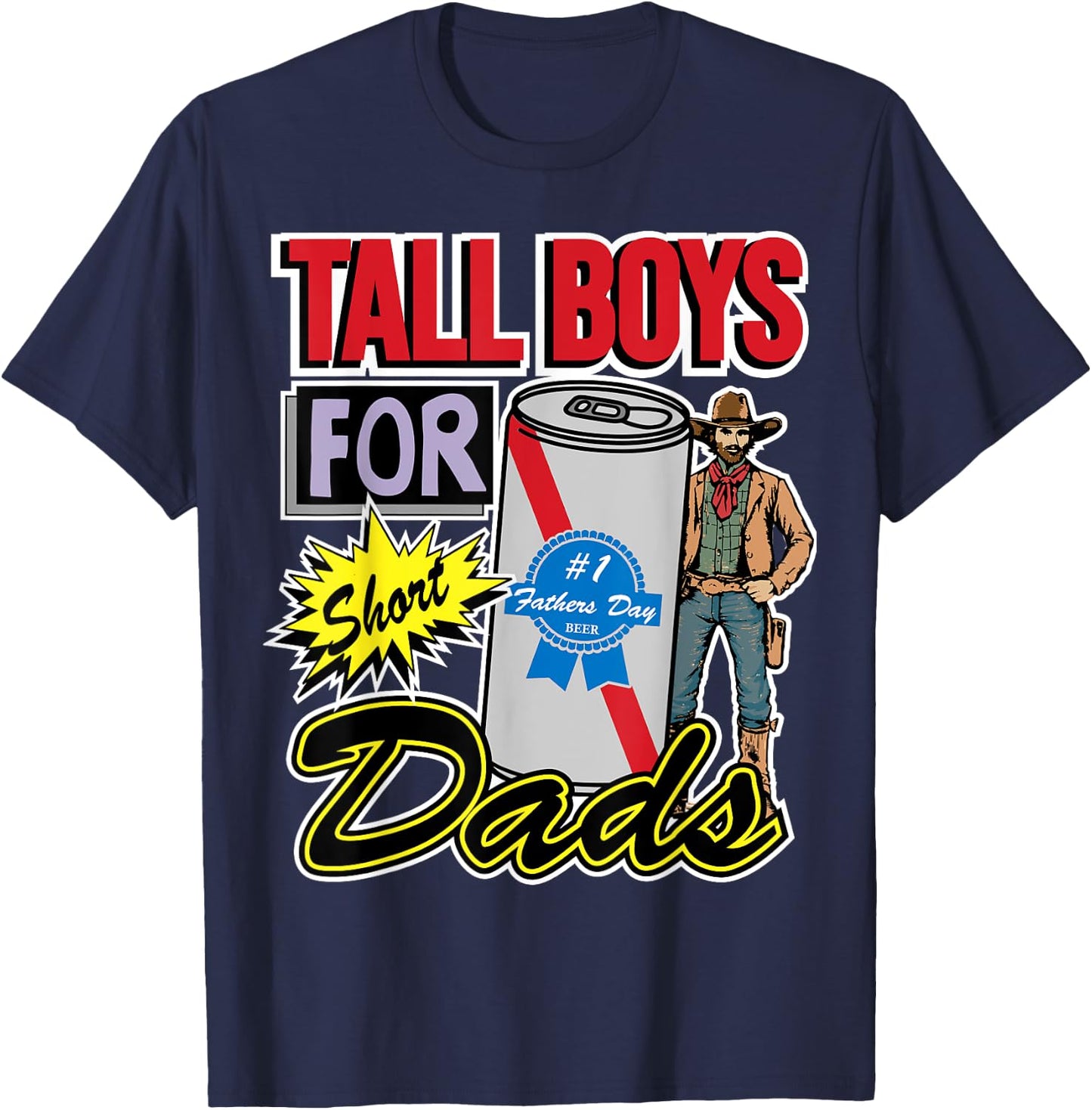 Tall Boys for Short Kings Dads Fathers Day Beer Lover T-Shirt - T-Shirt | Navy