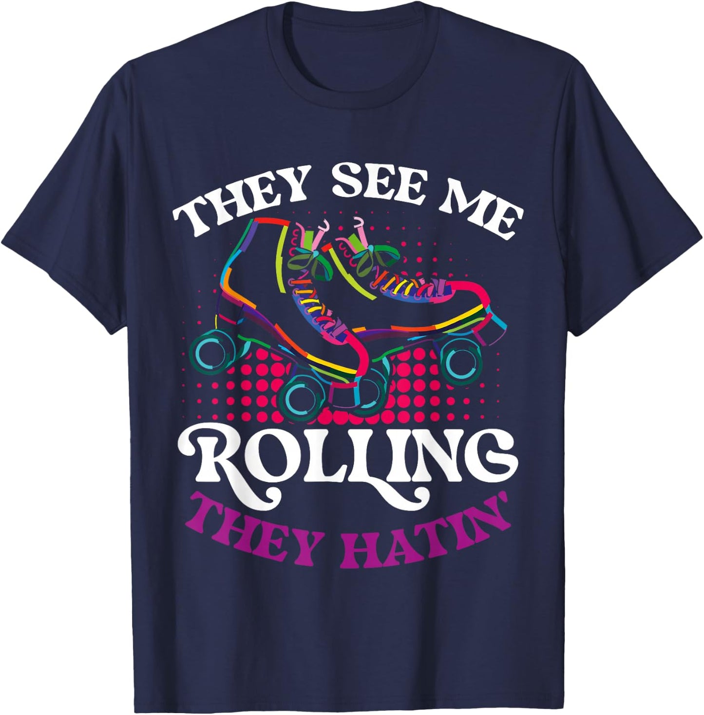 They See Me Rolling They Hatin T-Shirt - T-Shirt | Navy