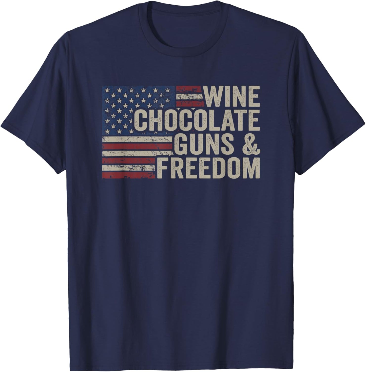 Wine Chocolate Guns & Freedom - Vintage USA Funny Pro Gun T-Shirt - T-Shirt | Navy