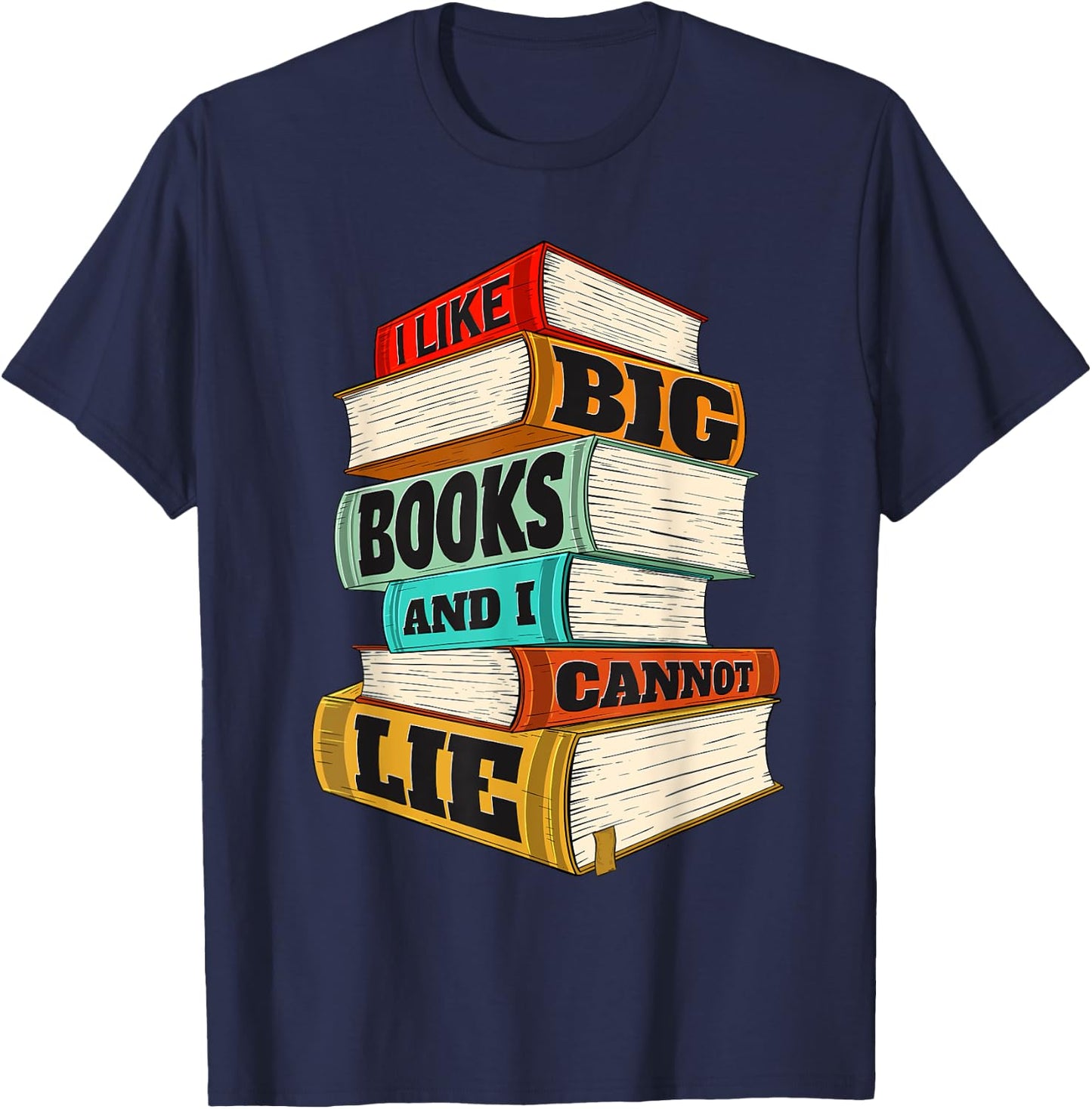 I Like Big Books And I Cannot Lie - Librarian Book Reader T-Shirt - T-Shirt | Navy