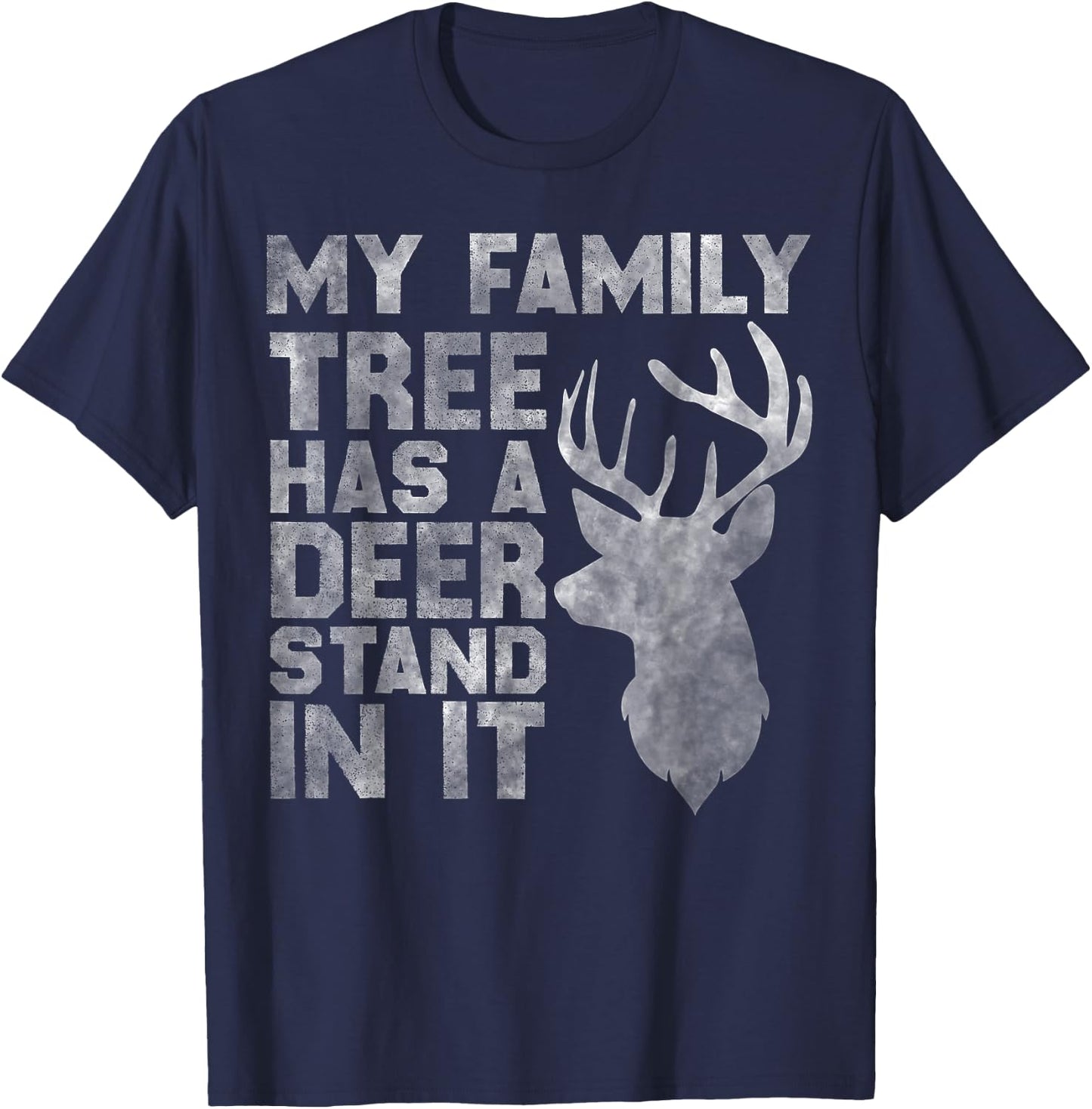 My Family Tree Has A Deer Stand In It Funny Deer Hunting T-Shirt - T-Shirt | Navy