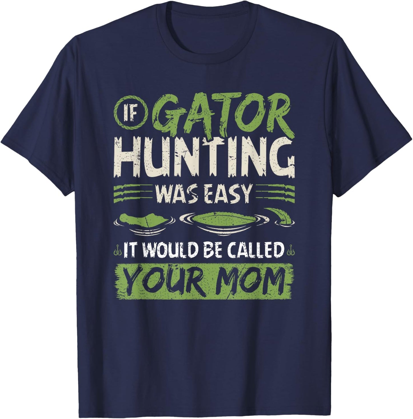 If Gator Hunting was easy, Funny Alligator Hunter T-Shirt - T-Shirt | Navy