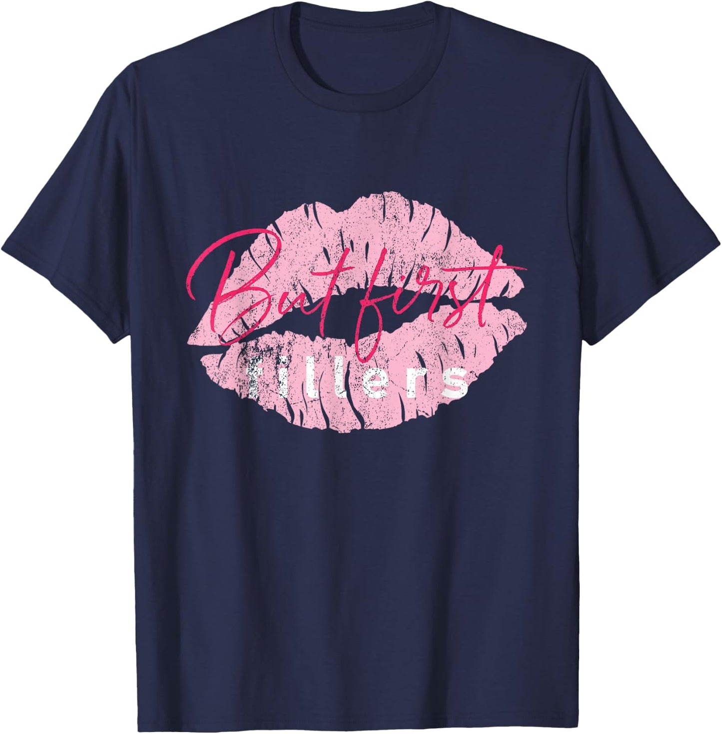 But First Fillers Vintage Lip Injections Nurse Injector - Black, Small T-Shirt - T-Shirt | Navy
