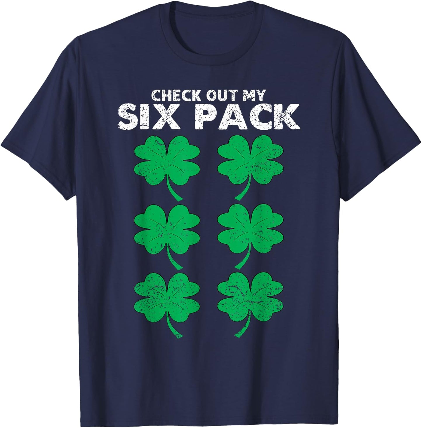 Check Out My Six Pack Shamrock St Patricks Day Funny Workout T-Shirt - T-Shirt | Navy