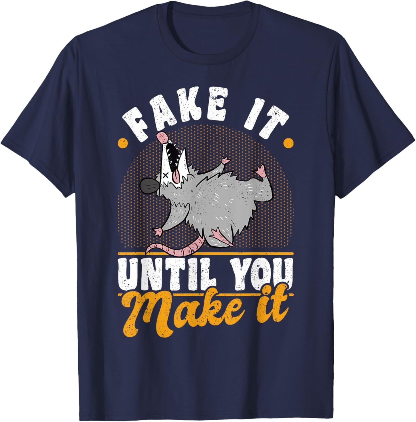 Opossums Vintage Fake It Until You Make It T-Shirt - T-Shirt | Navy