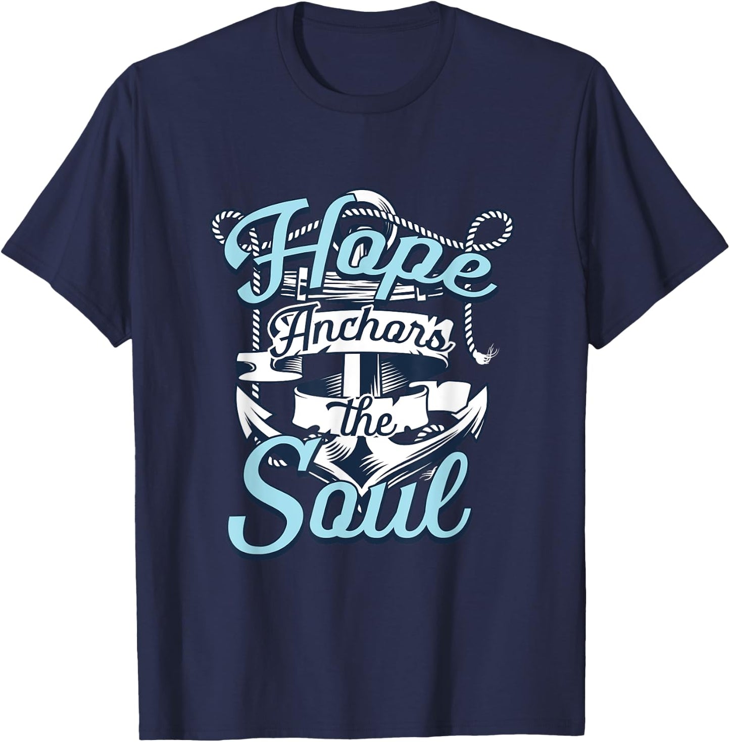 Hope Anchors The Soul | Religion God Faith | Believer T-Shirt - T-Shirt | Navy