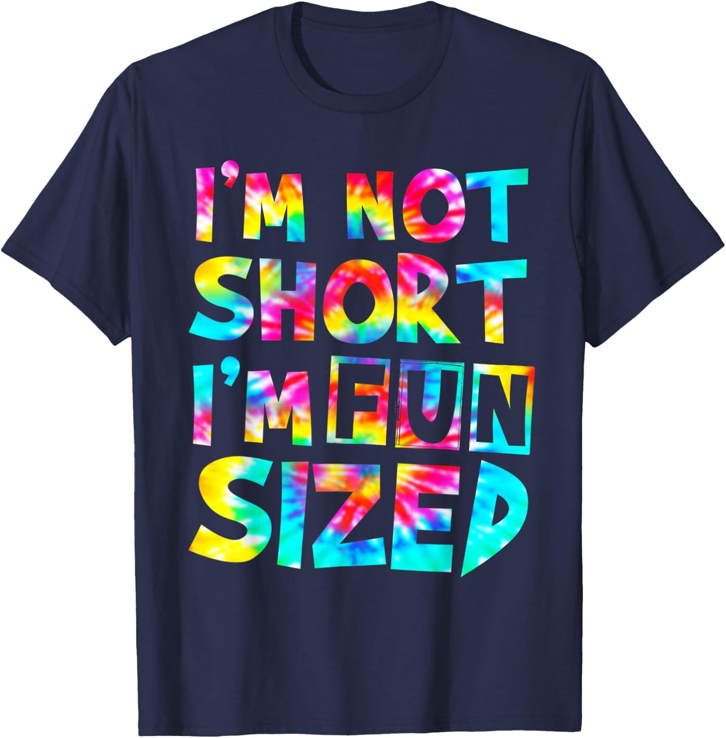 I'm Not Short I'm Fun Sized Tie Dye T-Shirt - T-Shirt | Navy