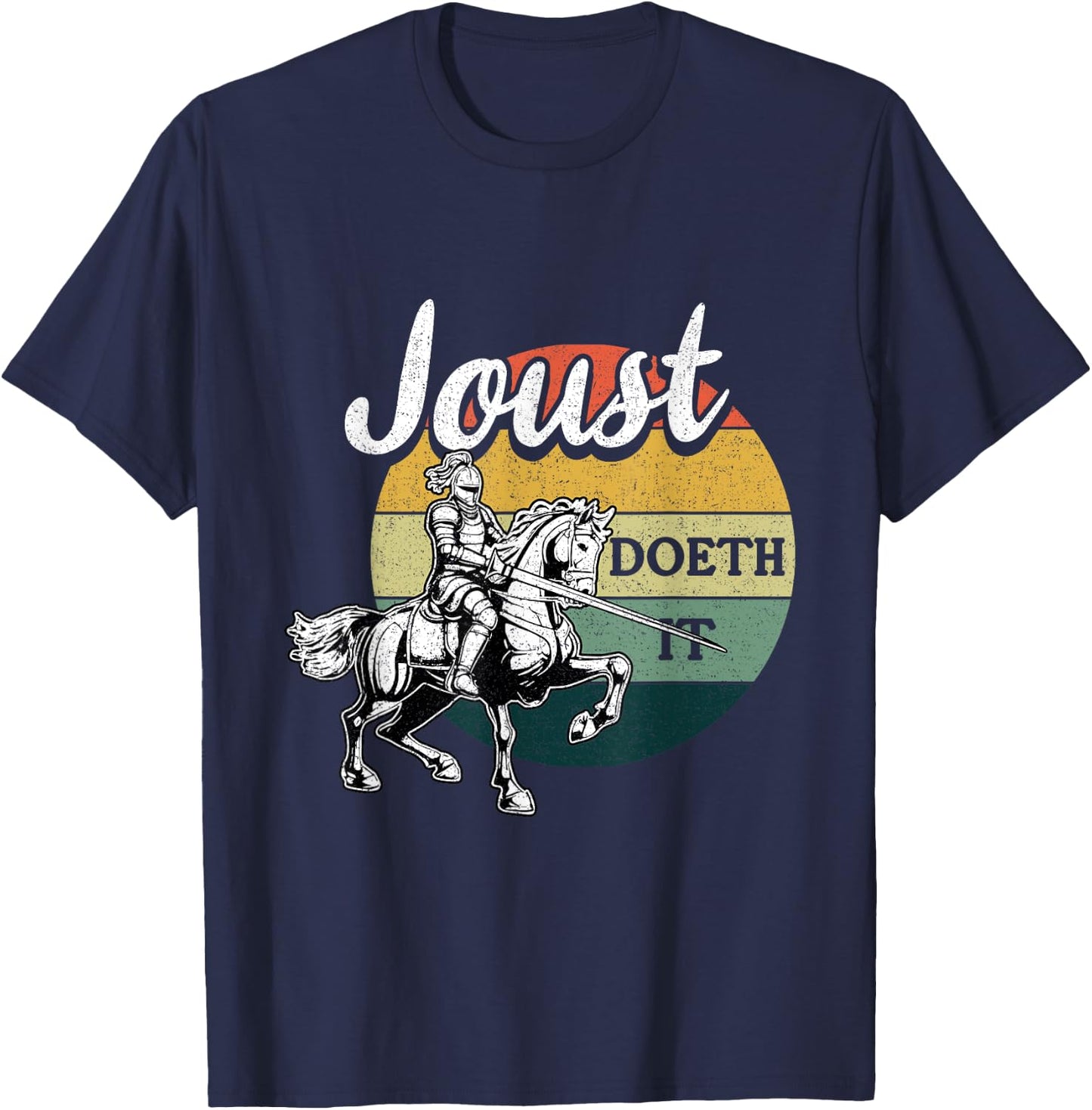 Joust Do It Jousting Knight Renaissance Festival Medieval T-Shirt - T-Shirt | Navy