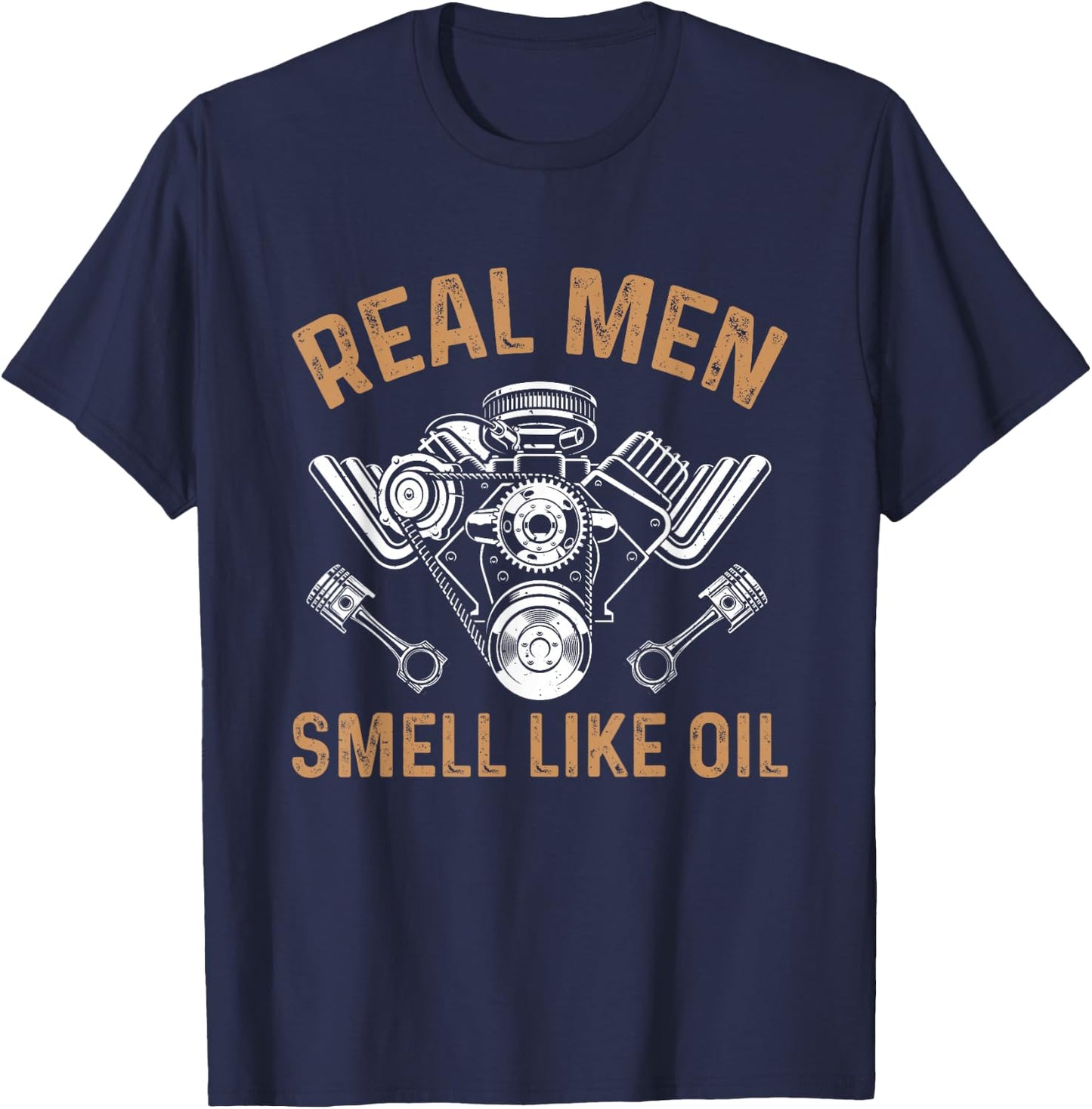 Car Mechanic Real Men Smell Like Oil - Funny Mechanic T-Shirt - T-Shirt | Navy