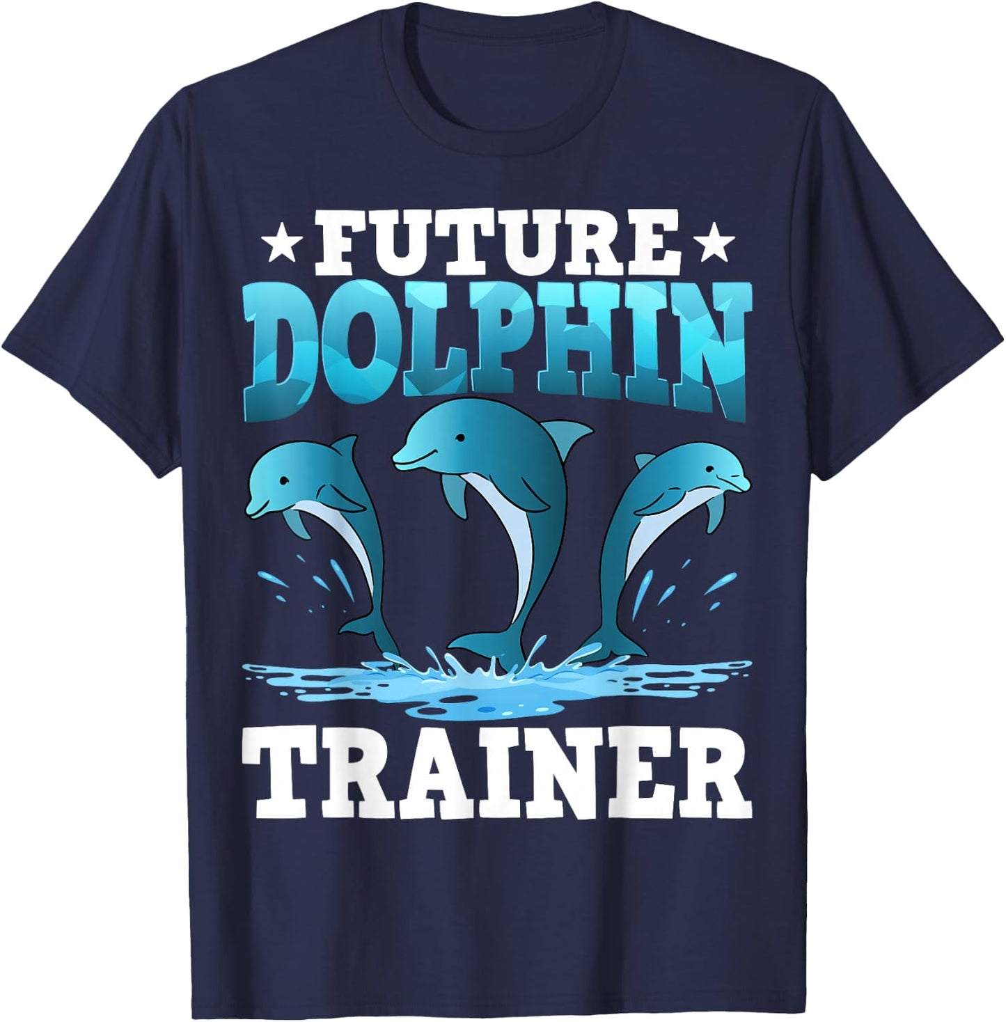 Future Dolphin Trainer Sea Ocean Dolphins T-Shirt - T-Shirt | Navy