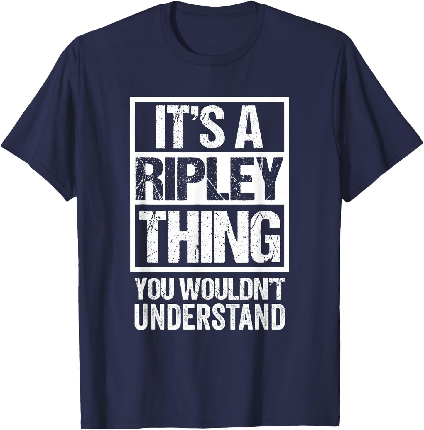 It's A Ripley Thing You Wouldn't Understand First Name Small T-Shirt - T-Shirt | Navy