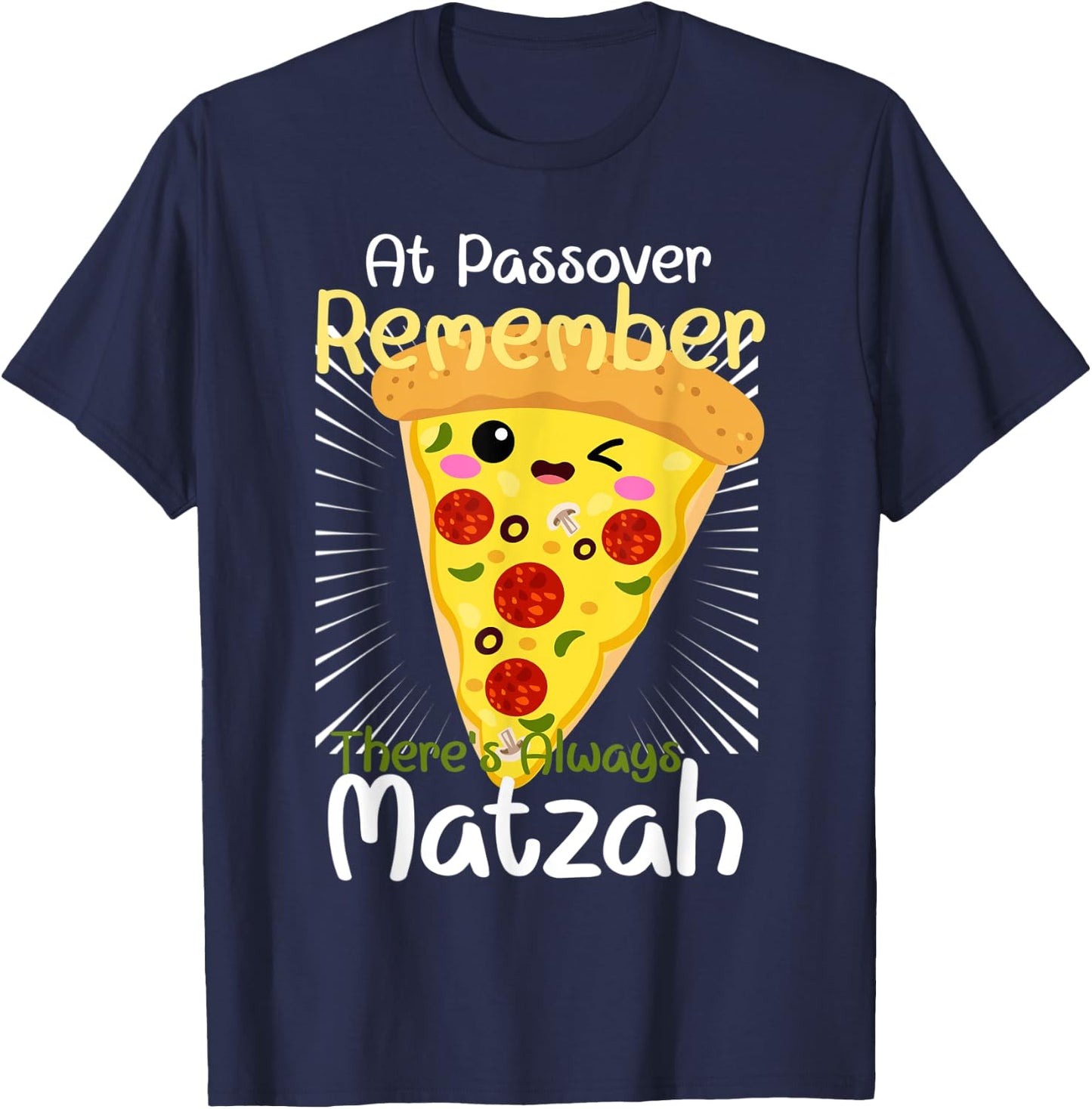 At Passover Remember There's Always Matzah Pizza Pun T-Shirt - T-Shirt | Navy