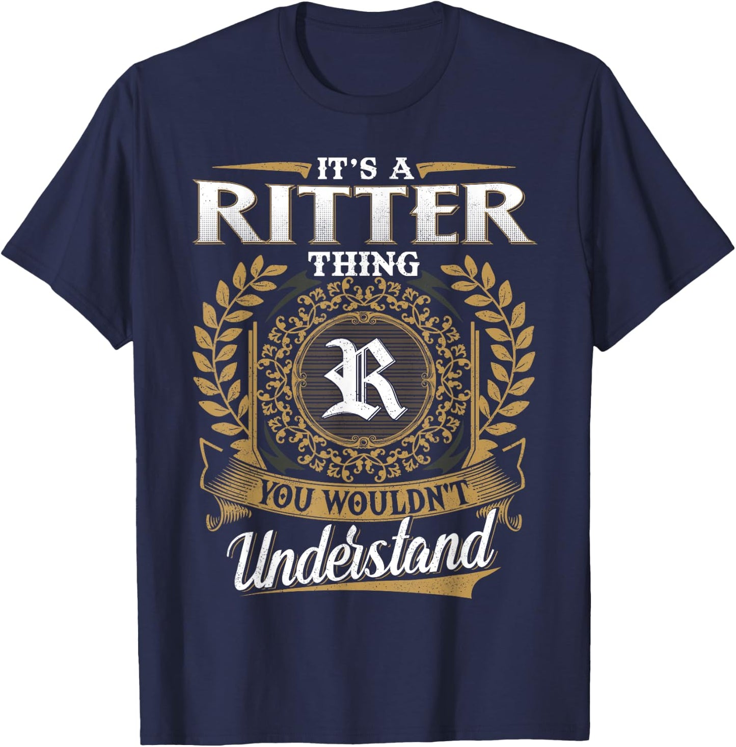 It's A RITTER Thing You Wouldn't Understand Name Classic T-Shirt - T-Shirt | Navy
