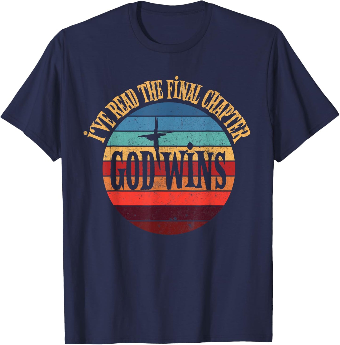 I've Read The Final Chapter God Wins Jesus Christian Bible T-Shirt - T-Shirt | Navy