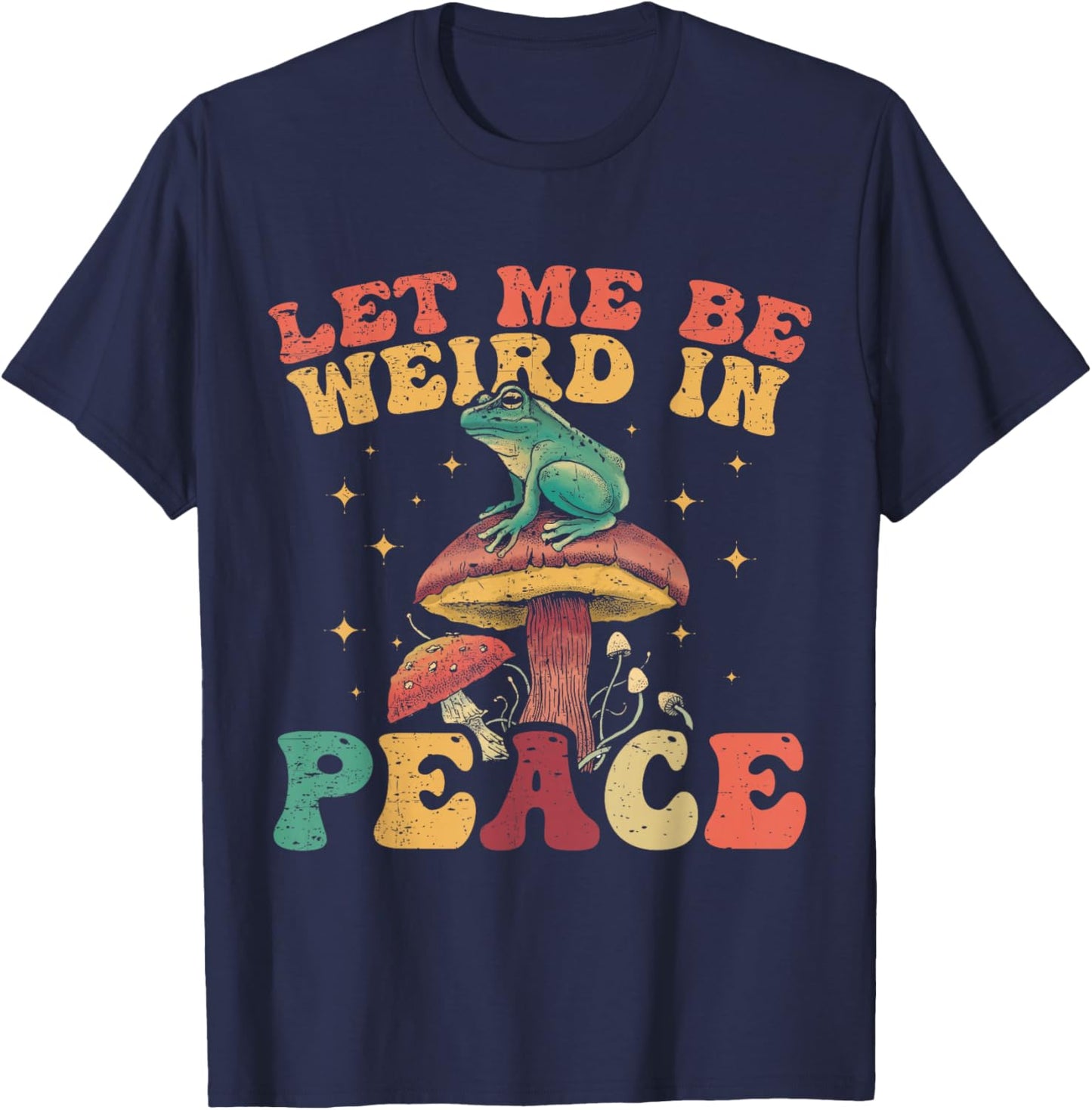 Let Me Be Weird In Peace Cute Goblincore Frog T-Shirt - T-Shirt | Navy
