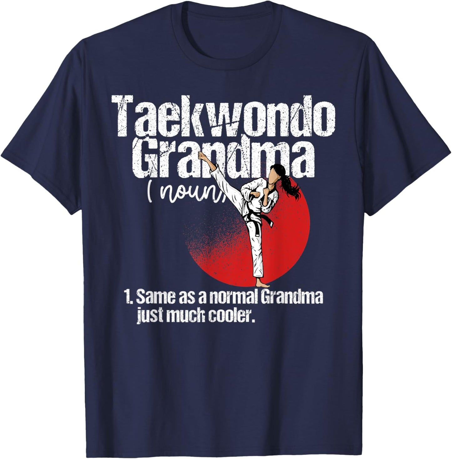 Taekwondo Grandma Definition Shirt Funny Sassy Sports T-Shirt - T-Shirt | Navy