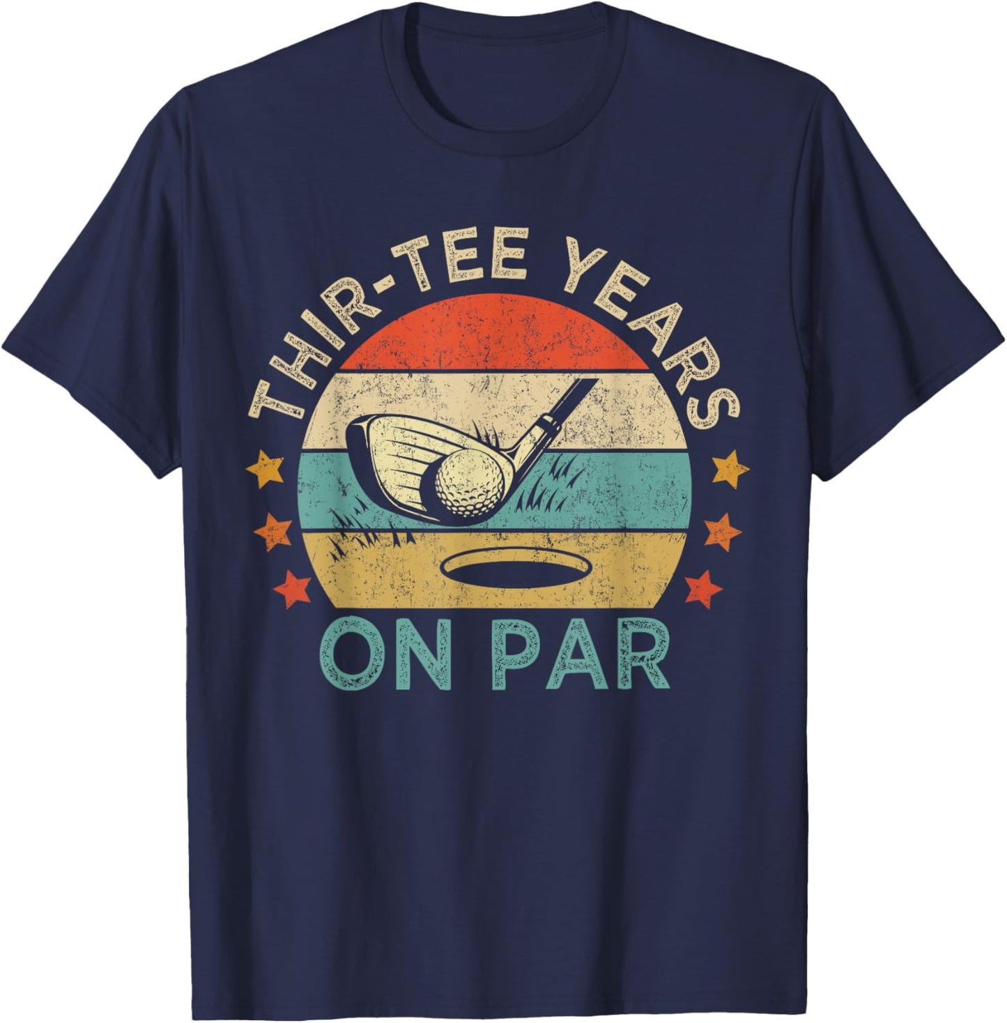 Thir- Years On Par, Funny 30th Birthday Golfer T-Shirt - T-Shirt | Navy