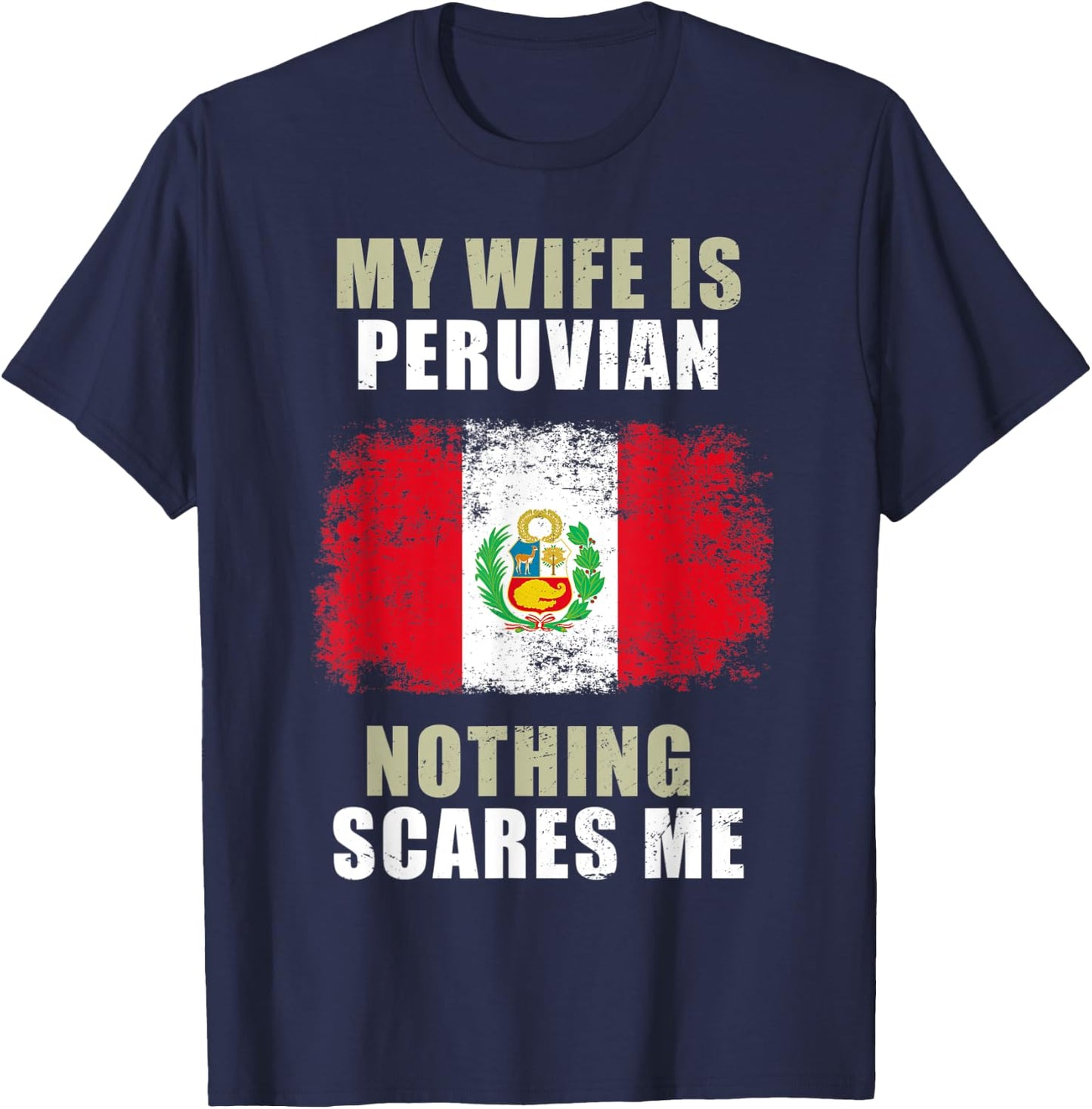 My Wife Is Peruvian Nothing Scares Me T-Shirt - T-Shirt | Navy