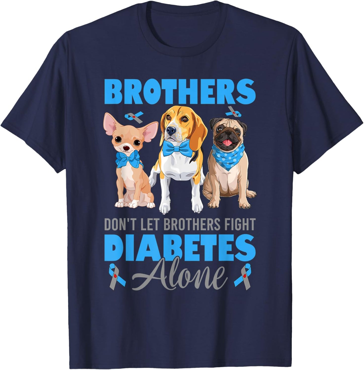 Brothers Don't Let Brothers Fight Diabetes Alone T1D Awarene T-Shirt - T-Shirt | Navy