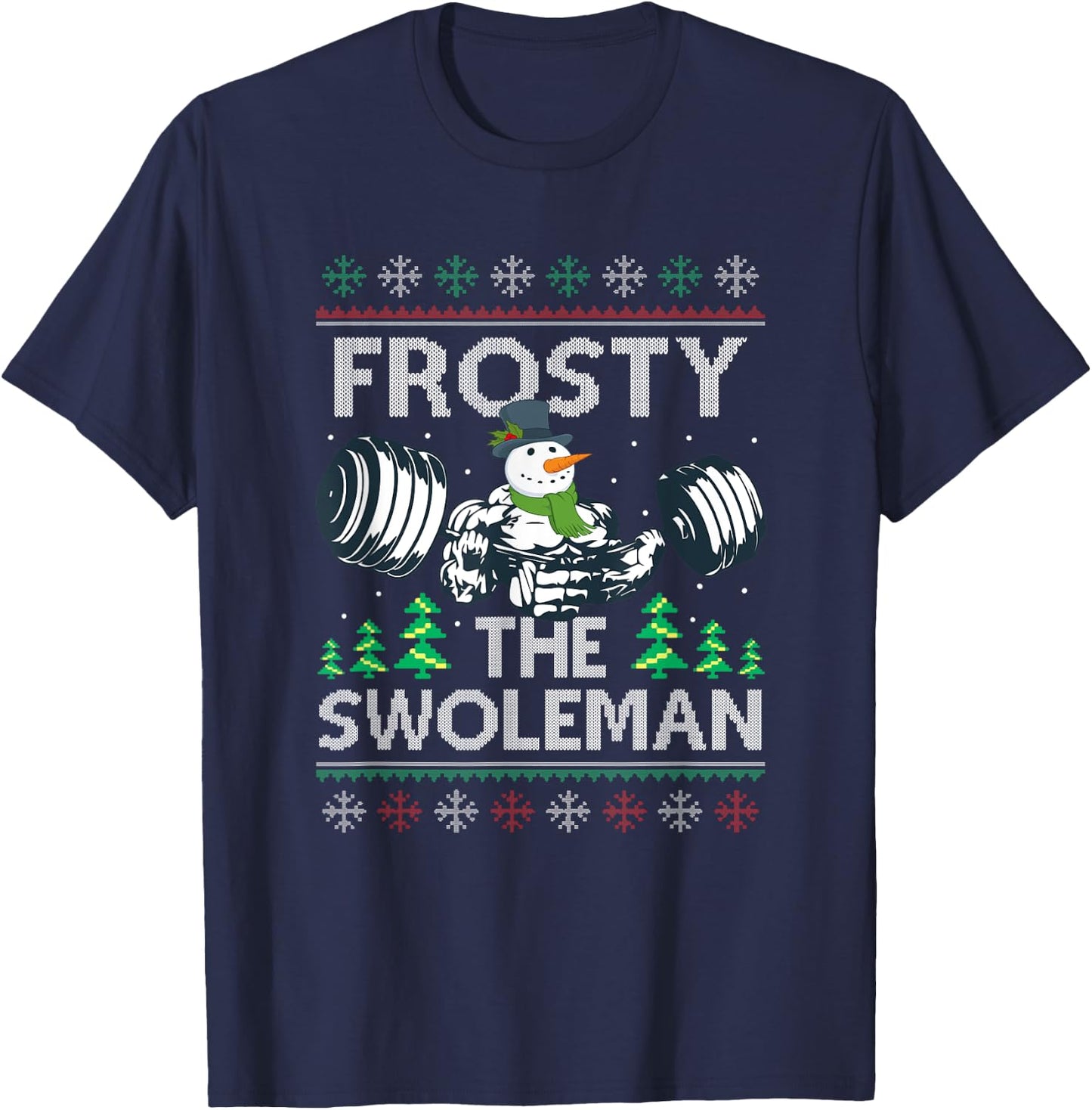 Frosty The Swoleman Ugly Xmas Sweater Funny Snowman Gym T-Shirt - T-Shirt | Navy