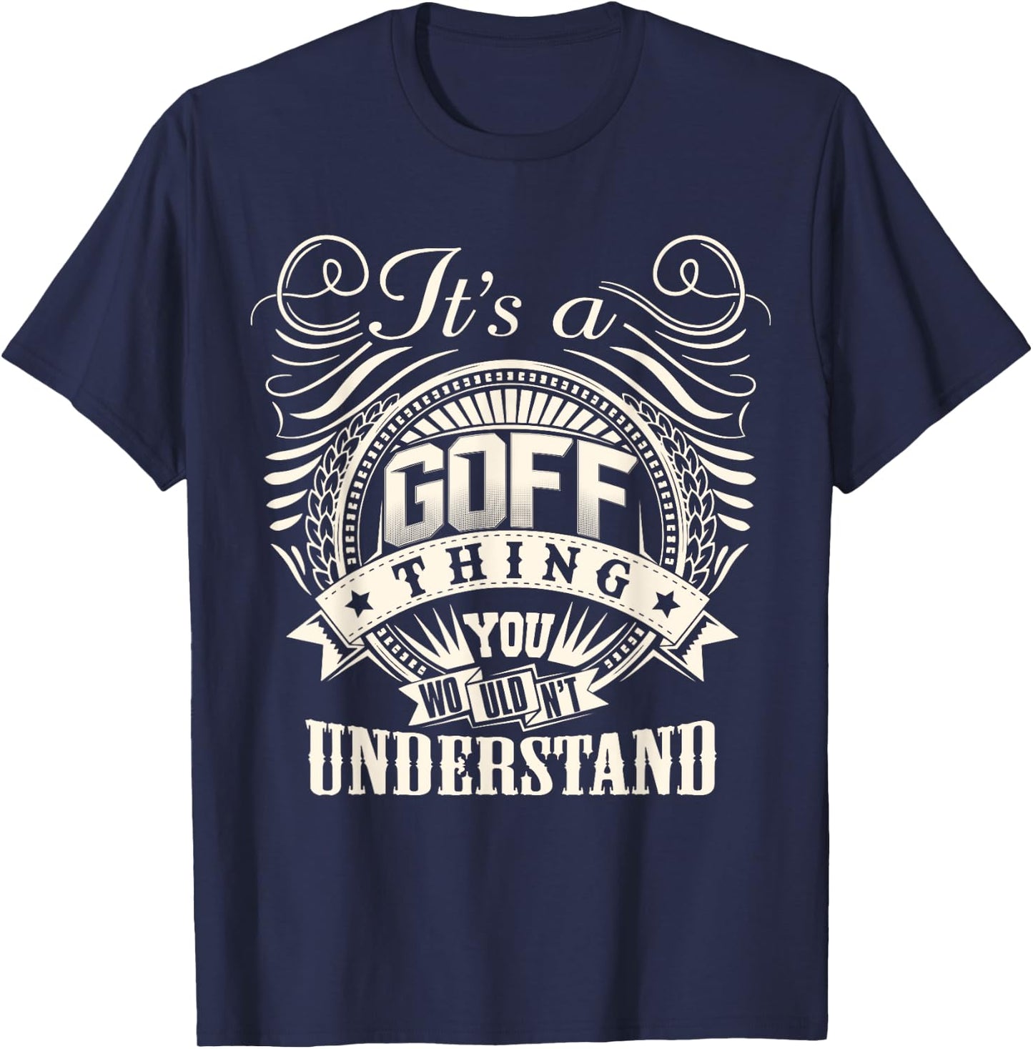 It's A GOFF Thing You Wouldn't Understand GOFF Family T-Shirt - T-Shirt | Navy