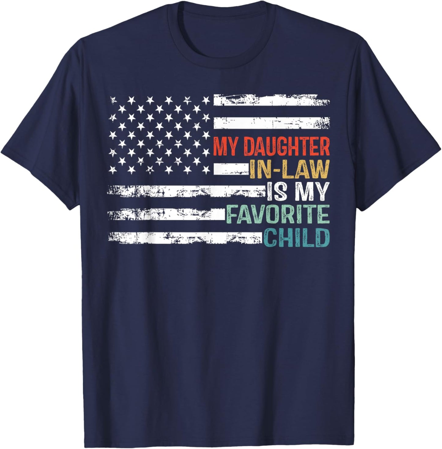 American Flag My Daughter In Law Is My Favorite Child Parent Women Men T-Shirt - T-Shirt | Navy