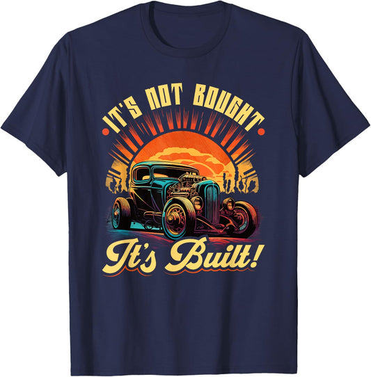 Hot Rod, Ist Not Bought its Built, Retro Vintage Rat Rod T-Shirt - T-Shirt | Navy