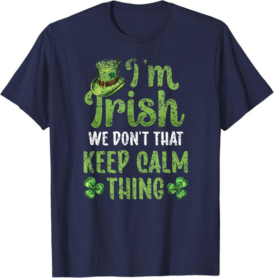 I'm Irish We Don't Do That Keep Calm Thing Ireland Gaelic T-Shirt - T-Shirt | Navy