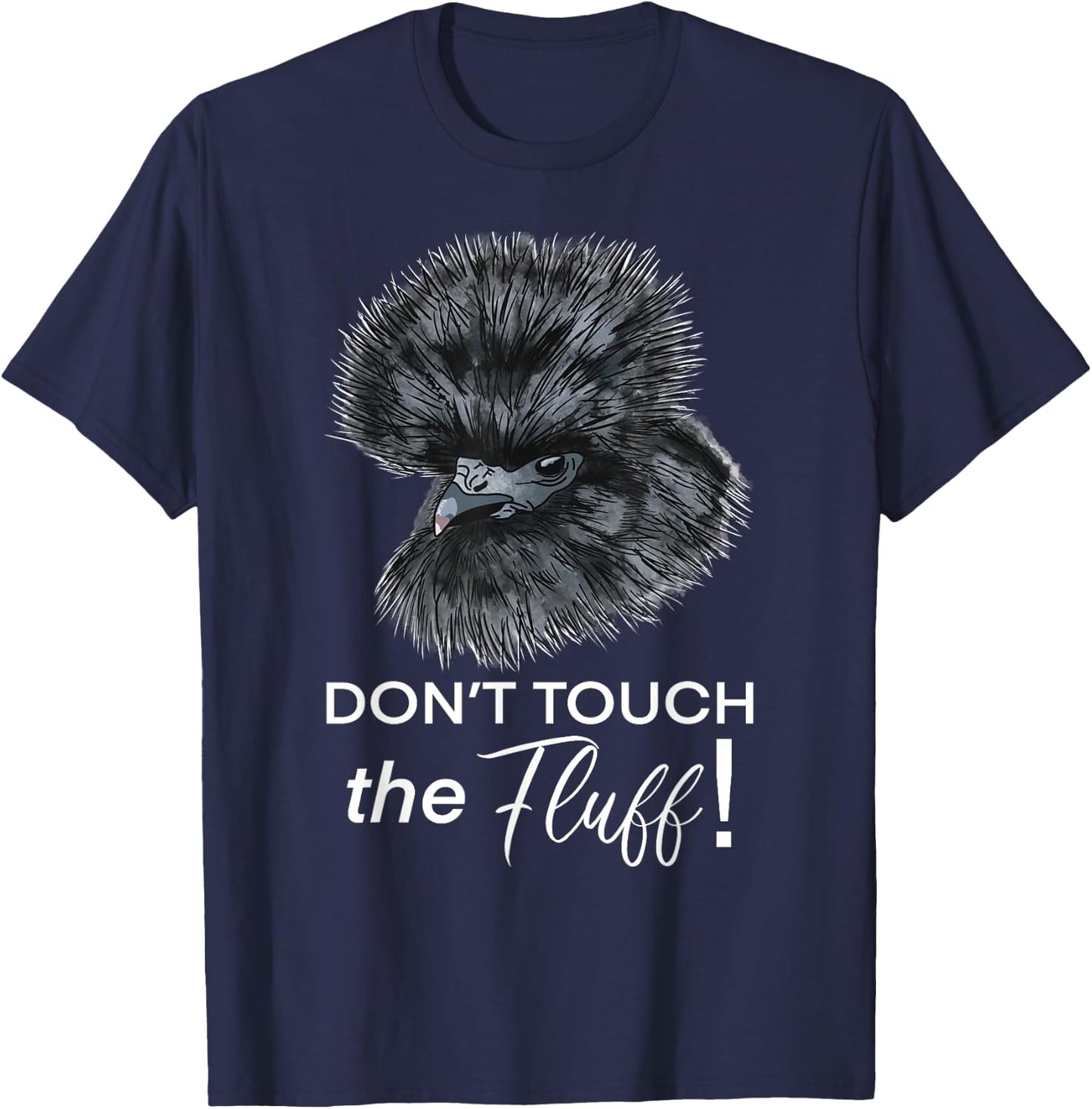 Don't Touch the Fluff Funny Silkie Chicken Gift T-Shirt - T-Shirt | Navy