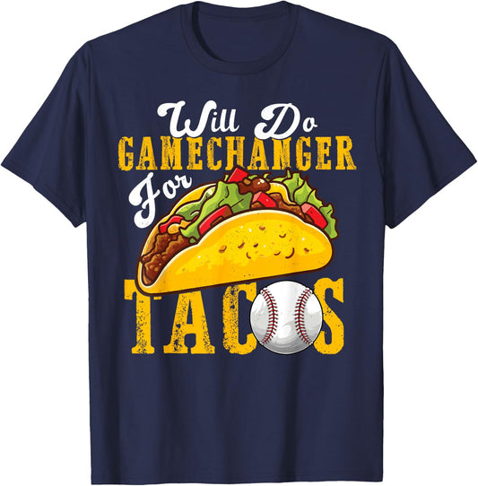 Will Do Gamechanger For Tacos Funny Baseball & Tacos Lover T-Shirt - T-Shirt | Navy