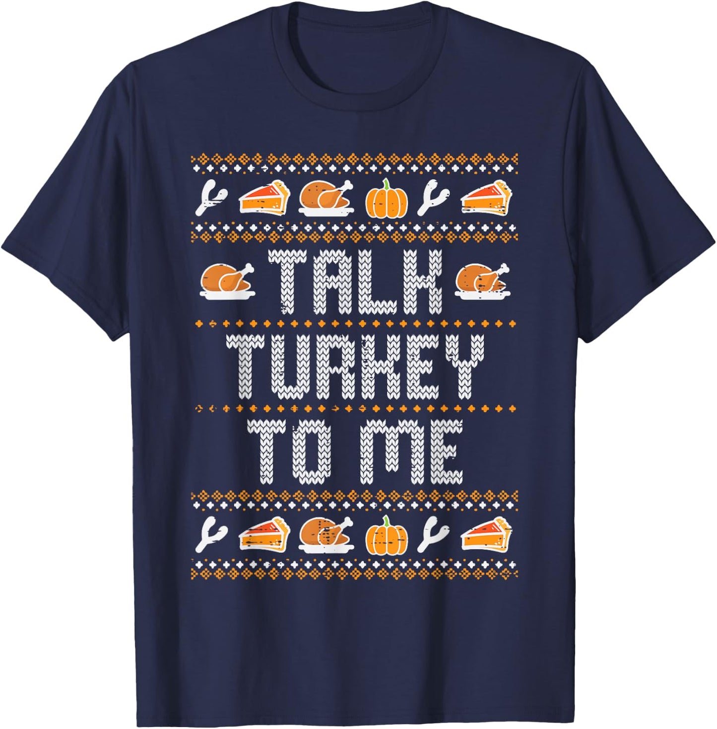 Talk Turkey To Me Ugly Thanksgving Funny Men Women Kids T-Shirt - T-Shirt | Navy