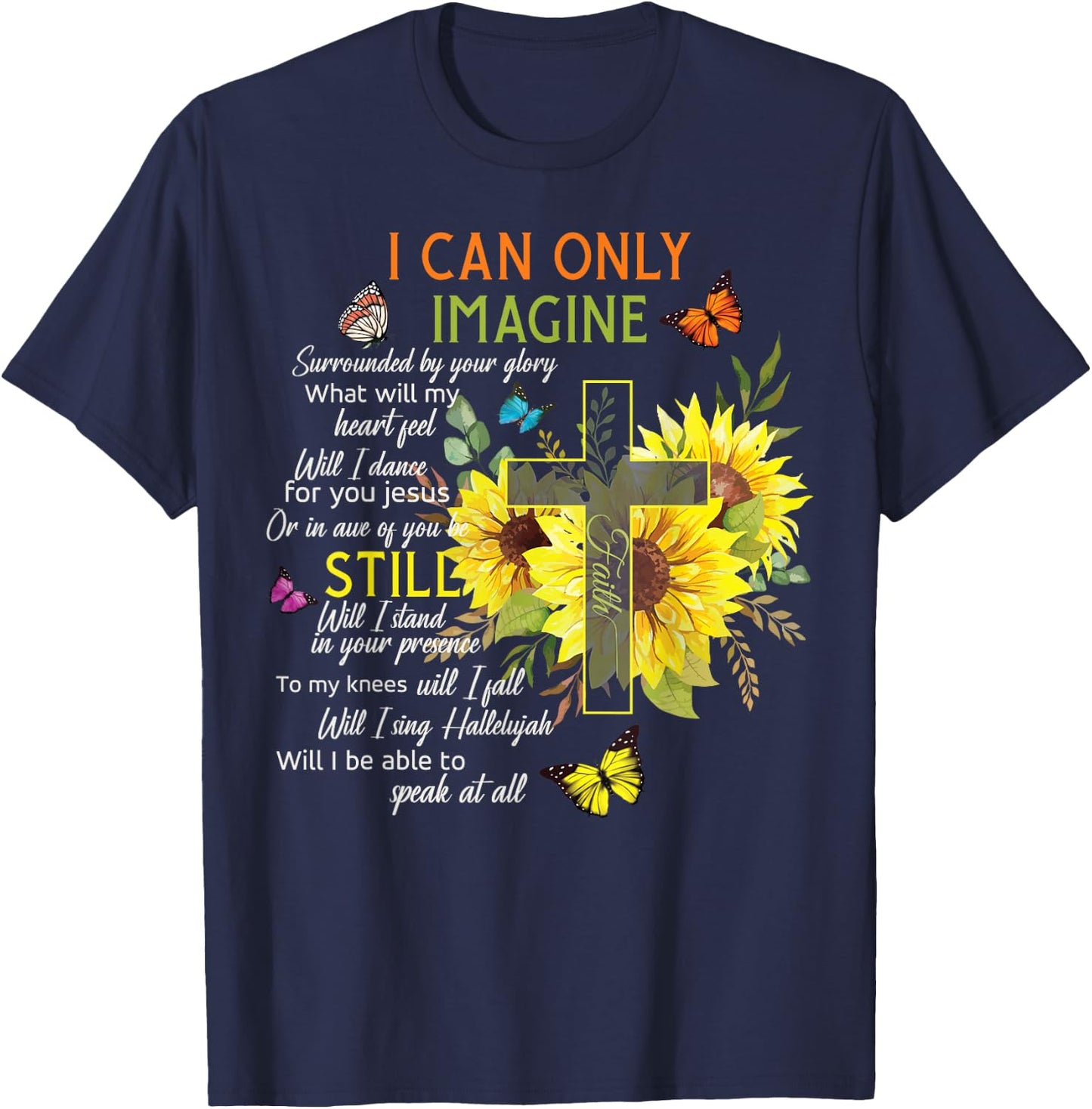 Sunflower Jesus Cross Butterfly I Can Imagine Christian Gift T-Shirt - T-Shirt | Navy