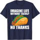 Imagine Life Without Tacos No Thanks Mexican Food Tacos T-Shirt - T-Shirt | Navy