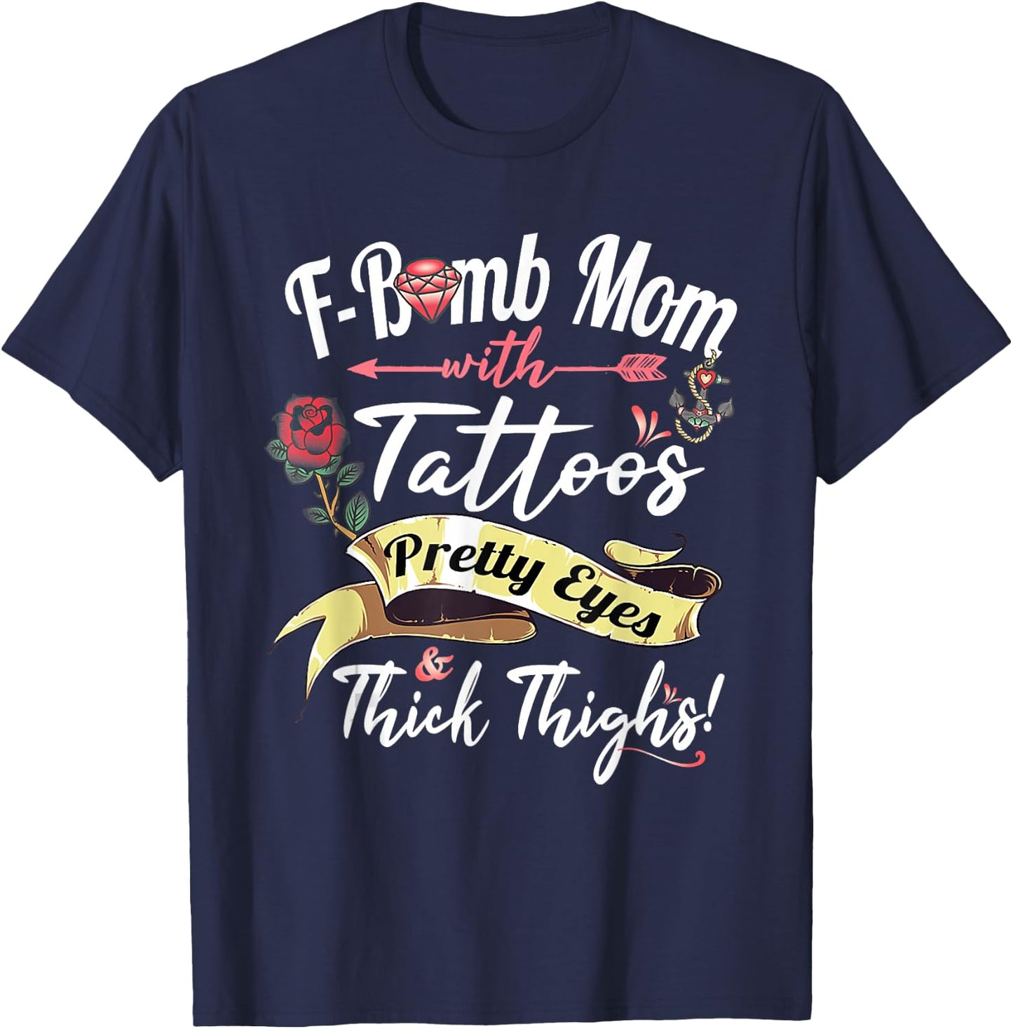 F Bomb Mom Tattoos Pretty Eyes Thick Thighs Cute Mommy Theme T-Shirt - T-Shirt | Navy