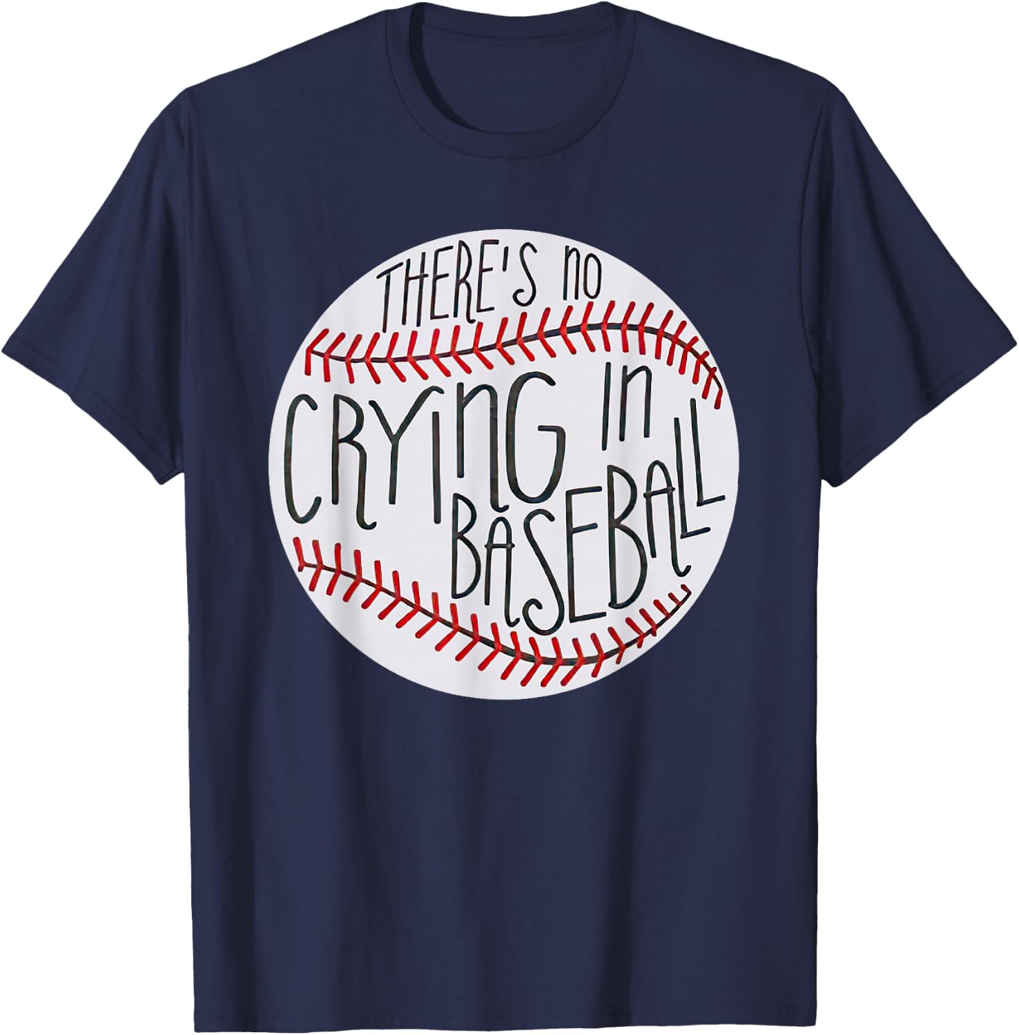 There is no Crying in Baseball Funny Sports Ball Game T-Shirt - T-Shirt | Navy