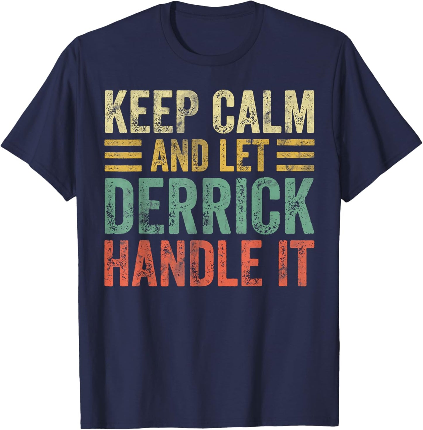Personalized Name Shirt Keep Calm And Let Derrick Handle it T-Shirt - T-Shirt | Navy