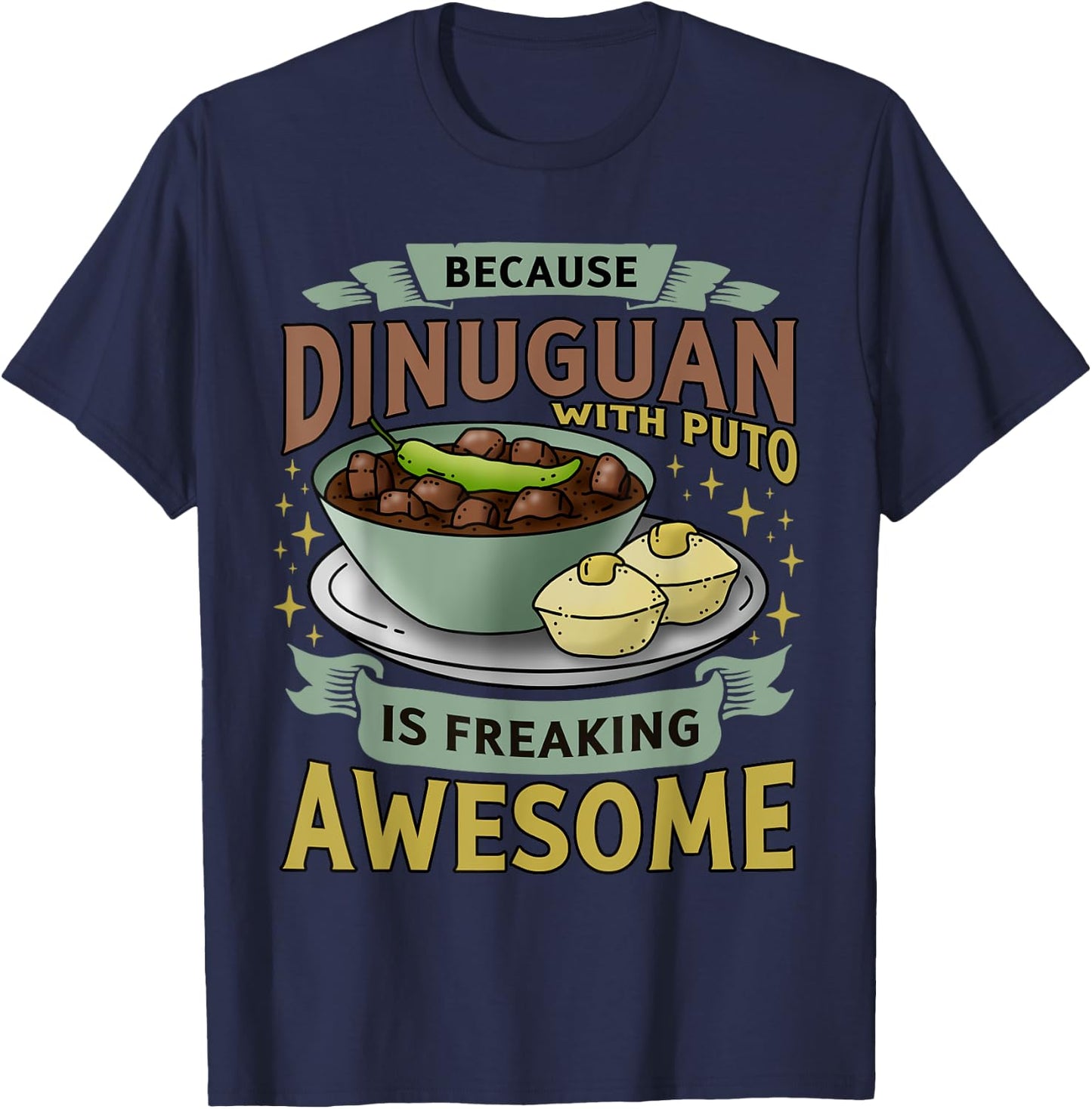 Funny Filipino Food - Filipino Delicacy; Dinuguan - Pinoy T-Shirt - T-Shirt | Navy