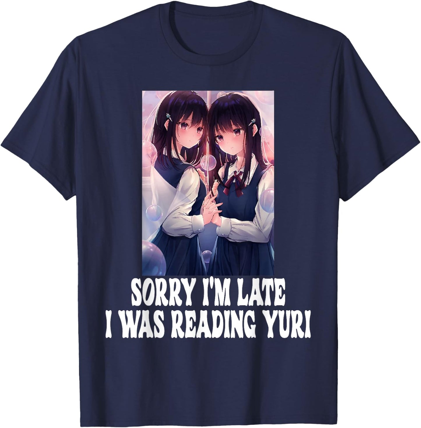 Sorry I'm Late I Was Reading Yuri Lesbian Anime Weeb Otaku T-Shirt - T-Shirt | Navy